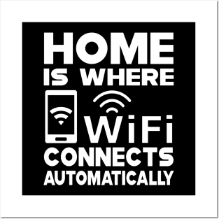 Wifi - Home is where wifi connects automatically Posters and Art